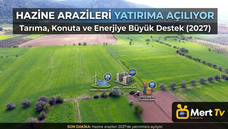 Hazine Arazileri Yatırıma Açılıyor: İşte Şartlar ve Süreler