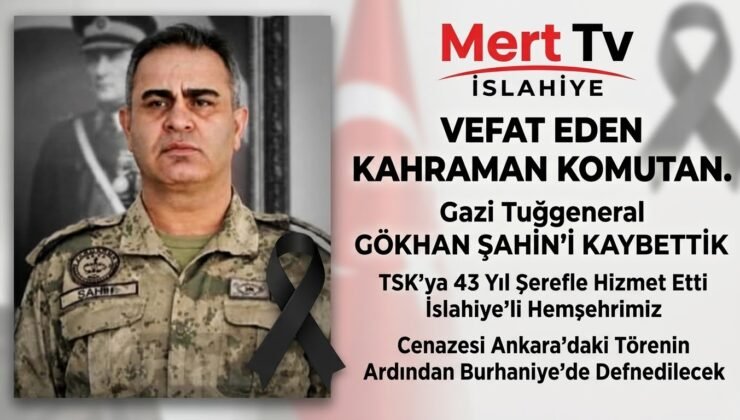 Gazi Tuğgeneral Gökhan Şahin Vefat Etti