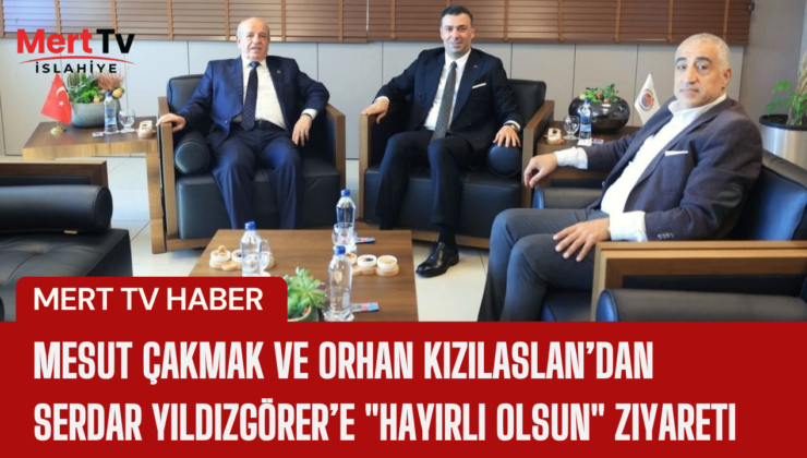 Mesut Çakmak ve Orhan Kızılaslan’dan Serdar Yıldızgörer’e “Hayırlı Olsun” Ziyareti