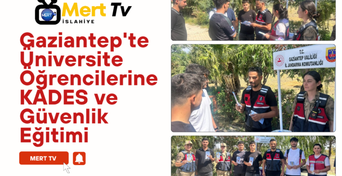 Gaziantep’te Üniversite Öğrencilerine KADES ve Güvenlik Eğitimi