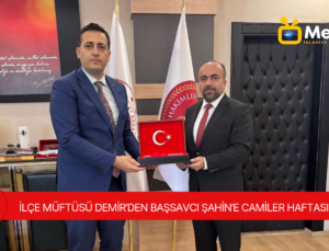 İLÇE MÜFTÜSÜ DEMİR’DEN BAŞSAVCI ŞAHİN’E CAMİLER HAFTASI ZİYARETİ