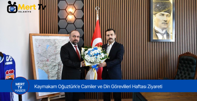 Kaymakam Oğuztürk’e Camiler ve Din Görevlileri Haftası Ziyareti