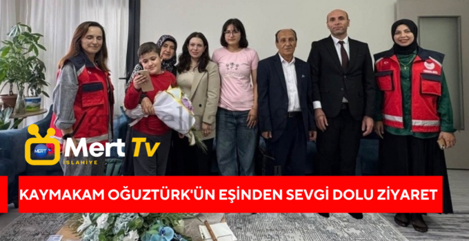 Kaymakam Oğuztürk’ün Eşinden Sevgi Dolu Ziyaret