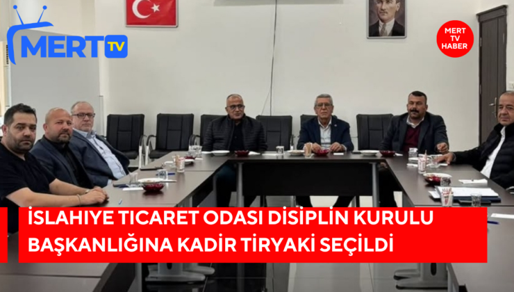 İslahiye Ticaret Odası Disiplin Kurulu Başkanlığına Kadir Tiryaki Seçildi