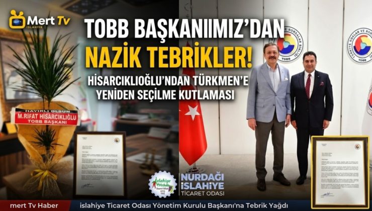 TOBB Başkanı Hisarcıklıoğlu’ndan Başkan Türkmen’e Tebrik