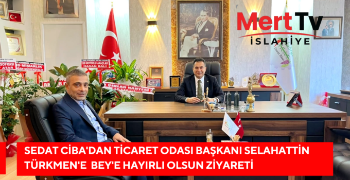Mert TV Genel Yayın Yönetmeni Sedat Ciba’dan Selahattin Türkmen’e Hayırlı Olsun Ziyareti