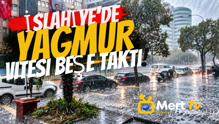 Sağanak İslahiye’yi Etkisi Altına Aldı