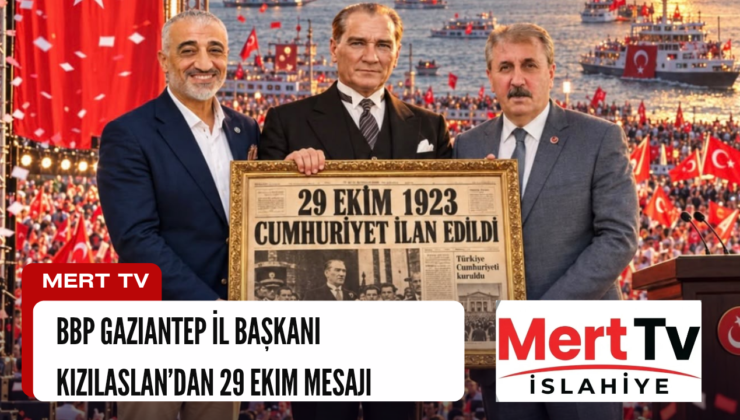 BBP Gaziantep İl Başkanı Kızılaslan’dan 29 Ekim Mesajı