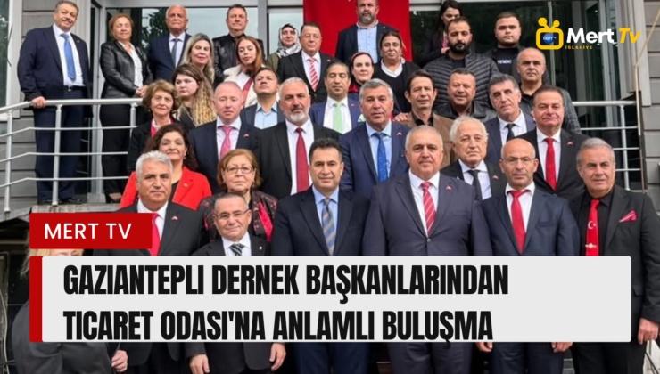 Gaziantepli Dernek Başkanlarından Ticaret Odası’na Anlamlı Buluşma