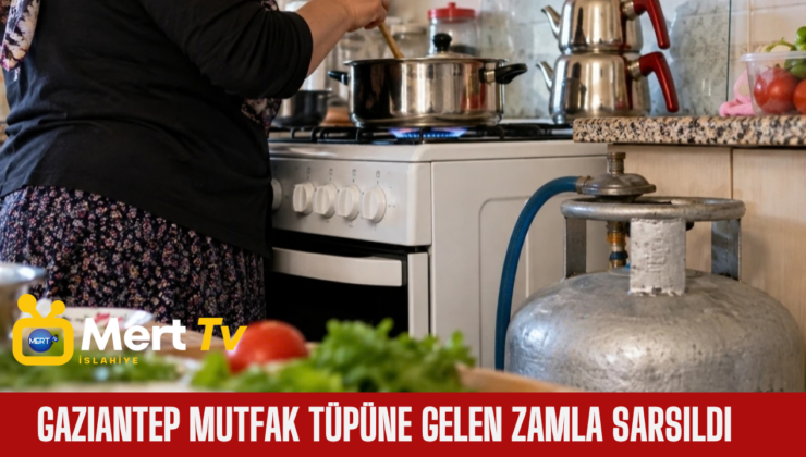 Gaziantep Mutfak Tüpüne Gelen Zamla Sarsıldı