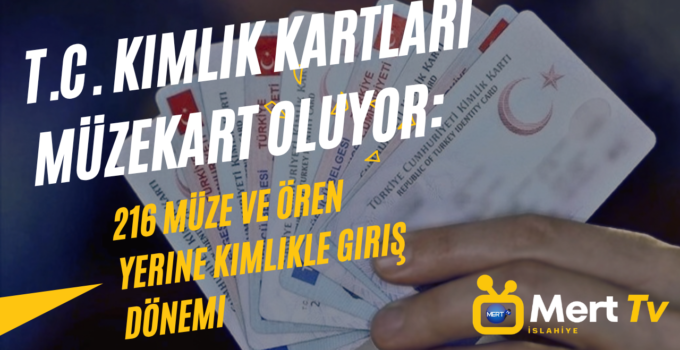 T.C. Kimlik Kartları Müzekart Oluyor