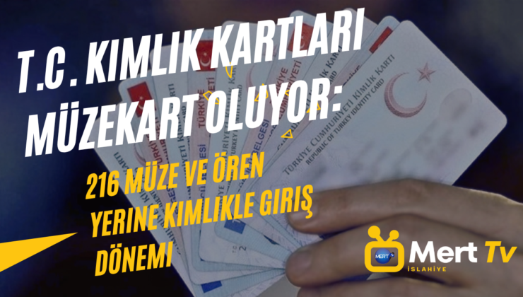 T.C. Kimlik Kartları Müzekart Oluyor
